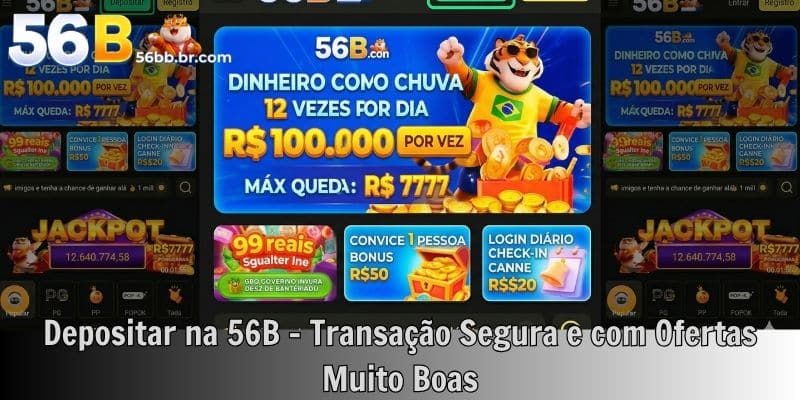 Depositar na 56B – Transação Segura e com Ofertas Muito Boas