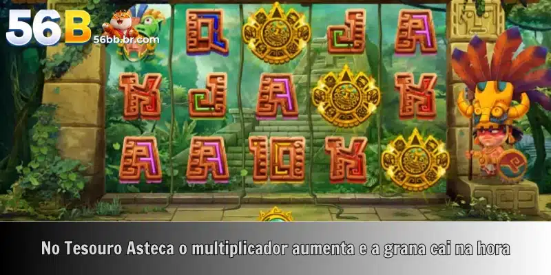 No Tesouro Asteca o multiplicador aumenta e a grana cai na hora